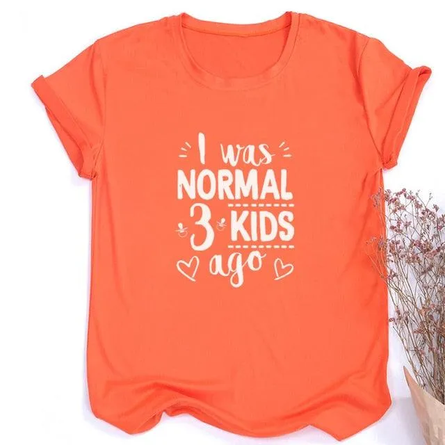 I Was Normal Three Kids Ago T-shirt