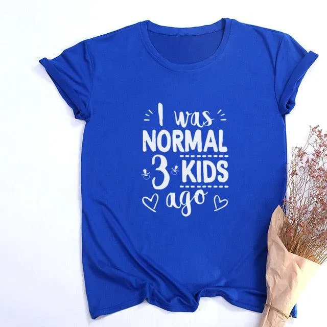 I Was Normal Three Kids Ago T-shirt