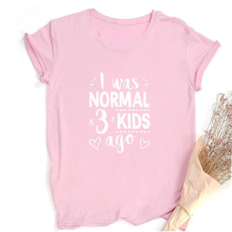 I Was Normal Three Kids Ago T-shirt