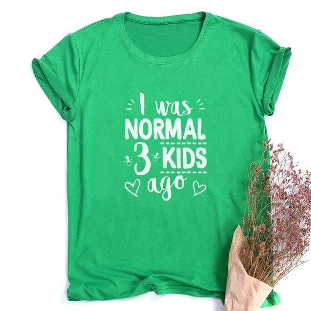 I Was Normal Three Kids Ago T-shirt